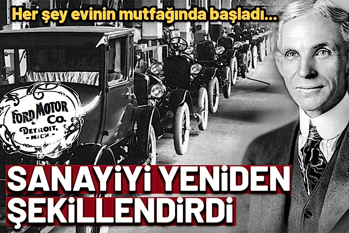 Henry Ford : Otomobil Tarihine Yön Veren Bir Adamın Hikayesi