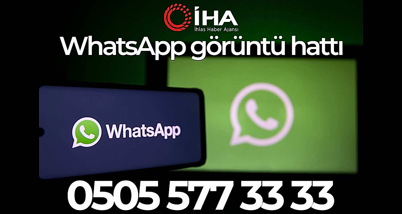 İhlas Haber Ajansı WhatsApp görüntü hattı l İHA WhatsApp hattı